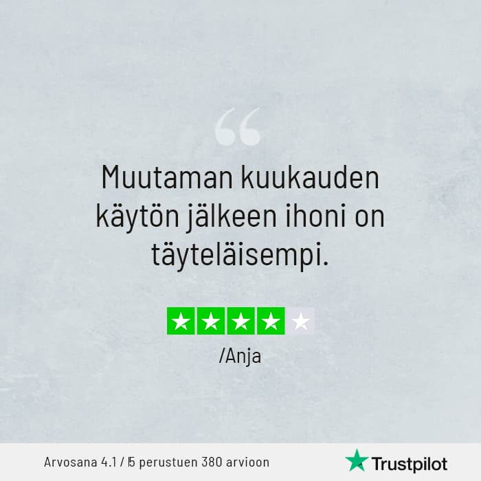 Anja: Muutaman kuukauden käytön jälkeen ihoni on täyteläisempi.